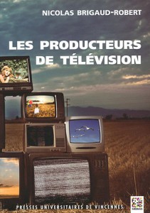 Couverture du livre Les Producteurs de télévision - de Nicolas Brigaud-Robert