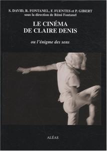 Cover of the book Le Cinéma de Claire Denis - by Sébastien David, Rémi Fontanel, Fabrice Fuentes and Paul Gibert