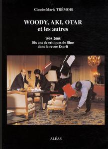 Couverture du livre Woody, Aki, Otar... et les autres par Claude-Marie Trémois