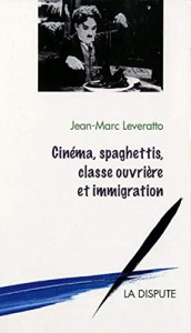 Couverture du livre Cinéma, spaghettis, classe ouvrière et immigration par Jean-Marc Leveratto