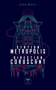 Couverture du livre Station Metropolis, direction Corsucant par Alain Musset