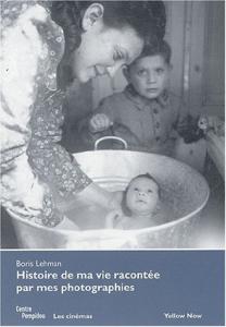 Cover of the book Histoire de ma vie racontée par mes photographies - by Boris Lehman
