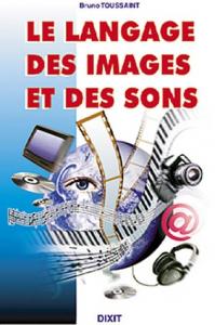 Couverture du livre Le Langage des images et des sons par Bruno Toussaint