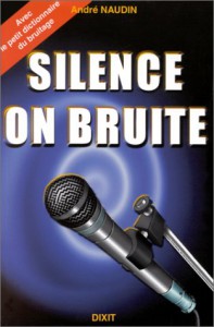 Couverture du livre Silence on bruite par André Naudin