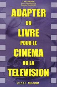 Couverture du livre Adapter un livre pour le cinéma ou la télévision - de Linda Seger et Edouard Blanchot