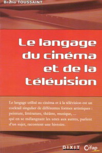 Couverture du livre Le Langage du cinéma et de la télévision - de Bruno Toussaint