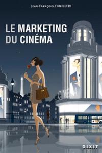 Couverture du livre Le Marketing du cinéma par Jean-François Camilleri