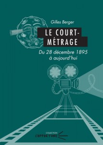 Couverture du livre Le Court-métrage - de Gilles Berger