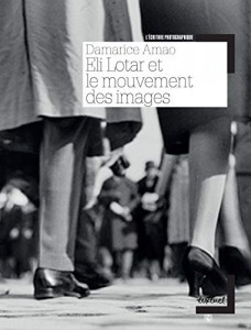 Couverture du livre Eli Lotar et le mouvement des images par Damarice Amao