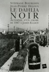 Couverture du livre Le Dahlia noir - de Stéphane Bourgoin et Jean-Pierre Deloux
