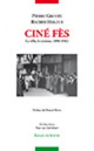 Cover of the book Ciné Fès - by Pierre Grouix and Rachid Haloui