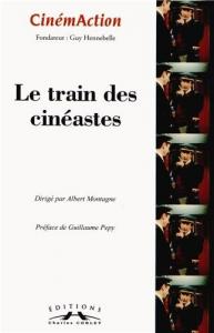 Couverture du livre Le Train des cinéastes - Sous la direction de Albert Montagne