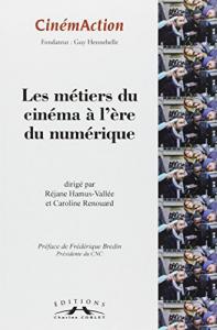 Couverture du livre Les Métiers du cinéma à l'ère du numérique - Collectif