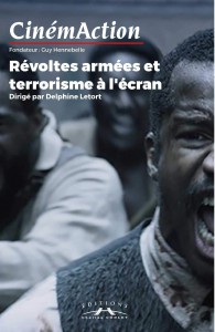 Couverture du livre Révoltes armées et terrorisme à l'écran - Sous la direction de Delphine Letort