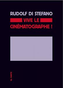 Couverture du livre Vive le cinématographe ! par Rudolf Di Stefano