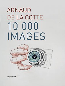Couverture du livre 10 000 images par Arnaud de La Cotte