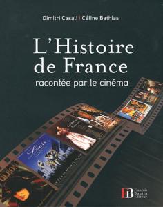 Couverture du livre L'Histoire de France racontée par le cinéma par Dimitri Casali et Céline Bathias