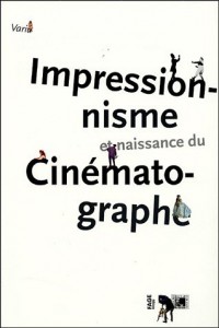 Couverture du livre Impressionnisme et naissance du cinématographe - Sous la direction de Sylvie Ramond