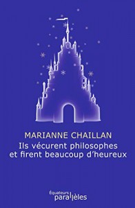 Cover of the book Ils vécurent philosophes et firent beaucoup d'heureux - by Marianne Chaillan