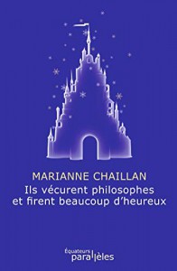 Couverture du livre Ils vécurent philosophes et firent beaucoup d'heureux par Marianne Chaillan