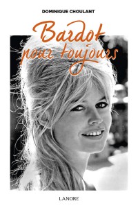 Cover of the book Bardot pour toujours - by Dominique Choulant