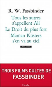 Couverture du livre Tous les autres s'appellent Ali / Le droit du plus fort / Maman Küsters s'en va au ciel - de Rainer Werner Fassbinder