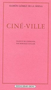 Couverture du livre Ciné-ville - de Ramón Gómez de la Serna