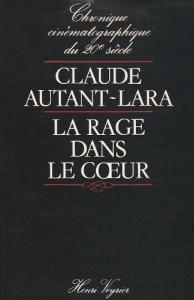 Cover of the book La Rage dans le cœur - by Claude Autant-Lara