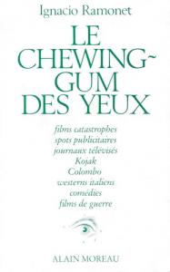 Couverture du livre Le Chewing-gum des yeux par Ignacio Ramonet