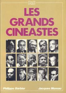 Couverture du livre Les Grands Cinéastes - de Philippe Barbier et Jacques Moreau