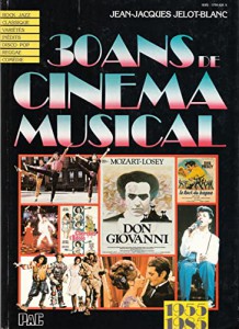 Couverture du livre 30 ans de cinéma musical par Jean-Jacques Jelot-Blanc