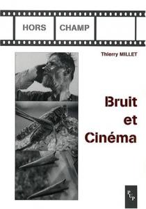 Couverture du livre Bruit et Cinéma - de Thierry Millet