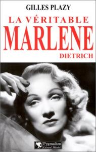 Couverture du livre La Véritable Marlène Dietrich - de Gilles Plazy