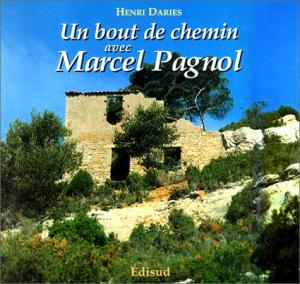 Couverture du livre Un bout de chemin avec Marcel Pagnol - de Henri Daries
