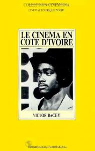 Couverture du livre Le Cinéma en Côte d'Ivoire par Victor Bachy