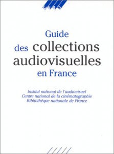 Couverture du livre Guide des collections audiovisuelles en France - Collectif