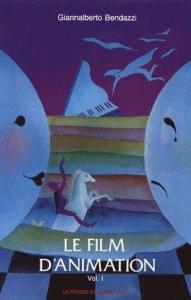 Couverture du livre Le Film d'animation, tome 1 - de Giannalberto Bendazzi