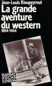 Couverture du livre La Grande Aventure du western - de Jean-Louis Rieupeyrout