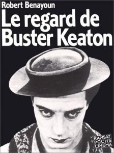 Couverture du livre Le Regard de Buster Keaton - de Robert Benayoun