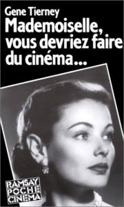 Couverture du livre Mademoiselle, vous devriez faire du cinéma par Gene Tierney