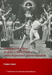 Couverture du livre Catalogue des films projetés à Saint-Etienne avant la première guerre mondiale - de Frédéric Zarch