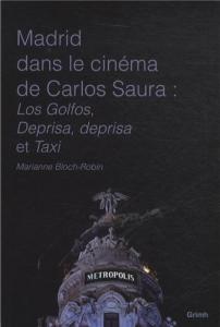 Couverture du livre Madrid dans le cinéma de Carlos Saura par Marianne Bloch-Robin