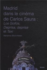 Couverture du livre Madrid dans le cinéma de Carlos Saura - de Marianne Bloch-Robin