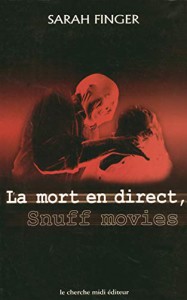 Couverture du livre La mort en direct, Snuff Movies par Sarah Finger
