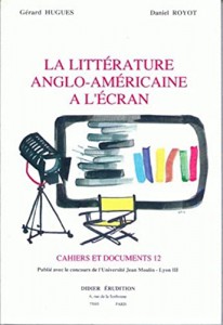 Cover of the book La Littérature anglo-américaine à l'écran - Edited by Gérard Hugues and Daniel Royot
