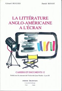 Couverture du livre La Littérature anglo-américaine à l'écran par Collectif dir. Gérard Hugues et Daniel Royot