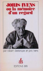 Cover of the book Joris Ivens ou la mémoire d'un regard - by Joris Ivens and Robert Destanque