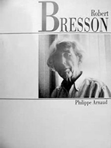 Couverture du livre Robert Bresson - de Philippe Arnaud