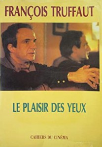 Couverture du livre Le Plaisir des yeux - de François Truffaut