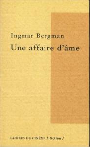Couverture du livre Une affaire d'âme par Ingmar Bergman et Vincent Fournier